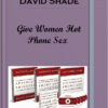 David Shade - Give Women Hot Phone Sex