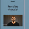 Matt – First Date Formula!