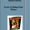 Dean Cortez – Secrets of Dating Asian Women