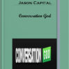 Jason Capital - Conversation God