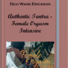 Devi Ward Erickson – Authentic Tantra – Female Orgasm Intensive