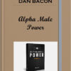 Dan Bacon – Alpha Male Power