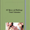 60 Years of Challenge – Total Seduction