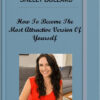 Shelly Bullard – How To Become The Most Attractive Version Of Yourself