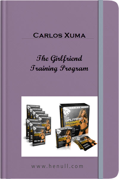 Carlos Xuma – The Girlfriend Training Program