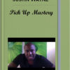 Justin Wayne – Pick Up Mastery