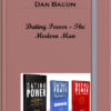 Dan Bacon - Dating Power - The Modern Man