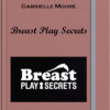 Gabrielle Moore – Breast Play Secrets