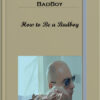 BadBoy – How to Be a Badboy