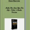 Dan Bacon – Make Her Love You For Life – Video + Audio Version