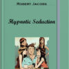 Robert Jacobs – Hypnotic Seduction