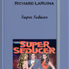 Super Seducer – Richard LaRuina