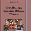 Caitlin V – Yoni Massage: Unlocking Ultimate Pleasure