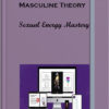 Masculine Theory - Sexual Energy Mastery