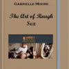 Gabrielle Moore – The Art of Rough Sex