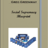 Greg Greenway – Social Supremacy Blueprint
