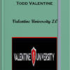 Todd Valentine – Valentine University 2.0