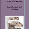 Aaron Niklaus – GoodHandz Touch Mastery