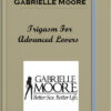 Gabrielle Moore – Trigasm For Advanced Lovers