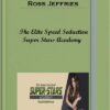 Ross Jeffries – The Elite Speed Seduction Super Stars Academy